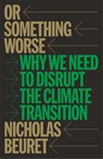 Or Something Worse - Nicholas Beuret - 9781804299852