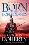 Strategos: Born in the Borderlands - Gordon Doherty - 9781804360422