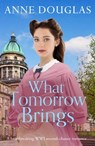 What Tomorrow Brings - Anne Douglas - 9781804361207