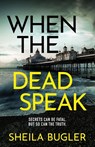 When the Dead Speak - Sheila Bugler - 9781804361801