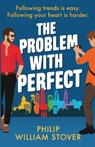 The Problem With Perfect - Philip William Stover - 9781804363294