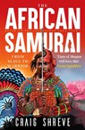 The African Samurai - Craig Shreve - 9781804366257
