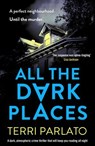 All The Dark Places - Terri Parlato - 9781804367407