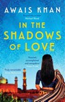 In the Shadows of Love - Awais Khan - 9781804368107