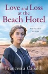 Love and Loss at the Beach Hotel - Francesca Capaldi - 9781804368466