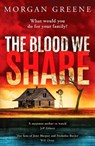 The Blood We Share - Morgan Greene - 9781804369753