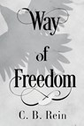Way of Freedom - C. B. Rein - 9781804392584