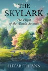 The Skylark - The Flight of the Alauda Arvensis - Elizabeth Ann - 9781804397275