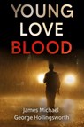 Young Love Blood - James Michael George Hollingsworth - 9781804398678