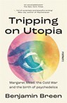Tripping on Utopia - Benjamin Breen - 9781804441091