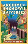 Archive of Unknown Universes - Ruben Reyes Jr. - 9781804442739