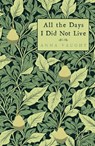 All the Days I Did Not Live - Anna Vaught - 9781804471968