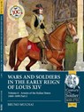 Wars and Soldiers in the Early Reign of Louis XIV - Bruno Mugnai - 9781804513941
