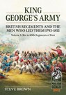 King George's Army, British Regiments and the Men Who Led Them Volume 3 - Steve Brown - 9781804515419