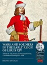 Wars and Soldiers in the Early Reign of Louis XIV Volume 8 - Bruno Mugnai - 9781804515501