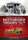 Imperial German Army Motorised Troops 1914-18 Volume 1 - Jacek Zabielski - 9781804517642