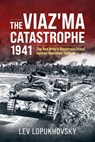 The Viaz'ma Catastrophe 1941 - Lev Lopukhovsky ; Stuart Britton - 9781804517895