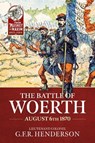 The Battle of Woerth August 6th 1870 - G.F.R Henderson - 9781804517901