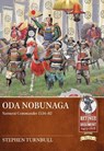 Oda Nobunaga: Samurai Commander 1534-82 - Stephen Turnbull - 9781804518366