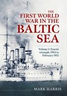 The First World War in the Baltic Sea Volume 1 - Mark Harris - 9781804519103