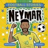 Football Stories: Neymar - Simon Mugford - 9781804538074