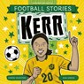Football Stories: Kerr - Simon Mugford - 9781804538234