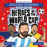Heroes of the World Cup - Simon Mugford - 9781804538807