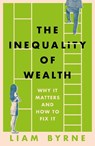 The Inequality of Wealth - Liam Byrne - 9781804543382