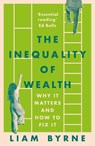 The Inequality of Wealth - Liam Byrne - 9781804543399