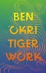 Tiger Work - Ben Okri - 9781804545447