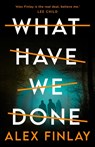 What Have We Done - Alex Finlay - 9781804546338
