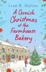 A Cornish Christmas at the Farmhouse Bakery - Linn B. Halton - 9781804546437