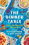 The Dinner Table - Kate Young ; Ella Risbridger - 9781804547373