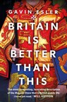 Britain Is Better Than This - Gavin Esler - 9781804547724