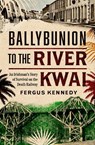 Ballybunion to the River Kwai - Fergus Kennedy - 9781804583326