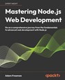 Mastering Node.js Web Development - Adam Freeman - 9781804615072