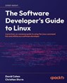 The Software Developer's Guide to Linux - David Cohen ; Christian Sturm - 9781804616925