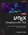 LaTeX Graphics with TikZ - Stefan Kottwitz - 9781804618233