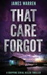 That Care Forgot - James Warren - 9781804622612