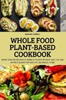 Whole Food Plant-Based Cookbook - Michael Carroll - 9781804659953