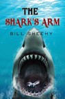 The Shark's Arm - Bill Sheehy - 9781804680841