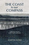 The Coast is Our Compass - Martyn Howe - 9781804693858