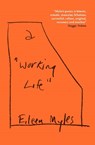 a "Working Life" - Eileen Myles - 9781804710357