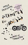 Frighten the Horses - Oliver Radclyffe - 9781804710883