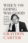 When the Going Was Good - Graydon Carter - 9781804711019