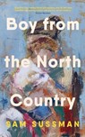 Boy from the North Country - Sam Sussman - 9781804711286