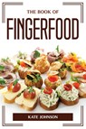 The Book of Fingerfood - Kate Johnson - 9781804775660