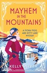 Mayhem in the Mountains - Kelly Oliver - 9781804831762