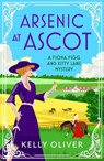Arsenic at Ascot - Kelly Oliver - 9781804831861
