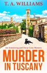 Murder in Tuscany - T A Williams - 9781804832172